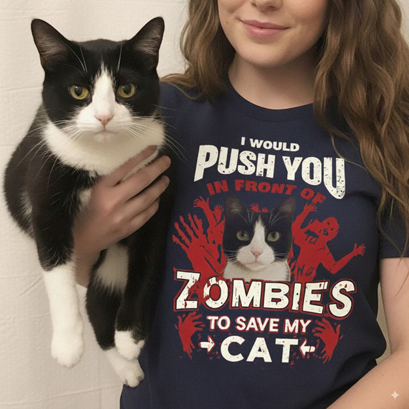 Custom Pet Lover T-Shirt – Funny “Push You in Front of Zombies to Save My Cat/Dog”