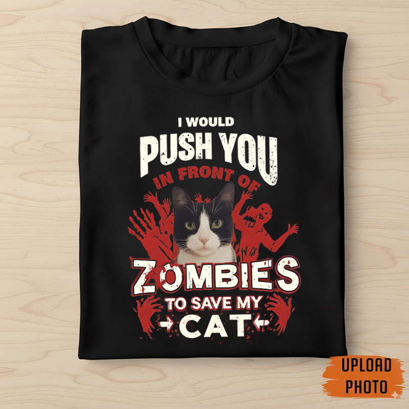 Custom Pet Lover T-Shirt – Funny “Push You in Front of Zombies to Save My Cat/Dog”